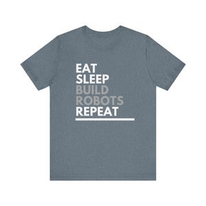 Eat Sleep Build Robots Bella+Canvas Unisex Tee - FIRST Robotics Team Gift - Engineer Gift