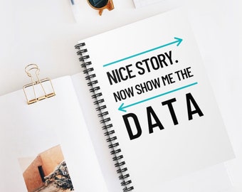 Show Me the Data Spiral Notebook - Talk Data to Me - Teacher Gifts - Engineer Humor Gift - Trust Me I Use Logic - Data Analytics - Analyst