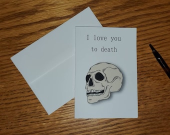 I love you to death / skull card / valentine's day / alternative greeting card / gift / blank card / anniversary card