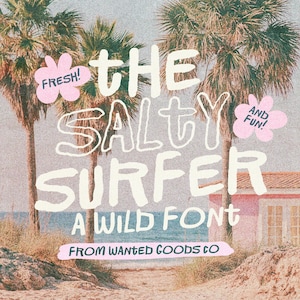 May include: A digital graphic featuring the text THE SALTY SURFER A WILD FONT, FRESH!, AND FUN!, and FROM WANTED GOODS CO. The background displays a beach scene with palm trees, a pink building, sand, and the ocean under a clear sky.