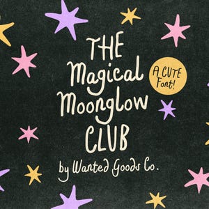 May include: A black background featuring the text THE Magical Moonglow CLUB by Wanted Goods Co. in a white handwritten font. A yellow circle with the text A CUTE FONT! is included. The design is decorated with scattered yellow, pink, and purple stars.