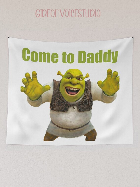 Funny Meme Shrek Tapestry Come in Daddy Tapestry Wall Hanging 