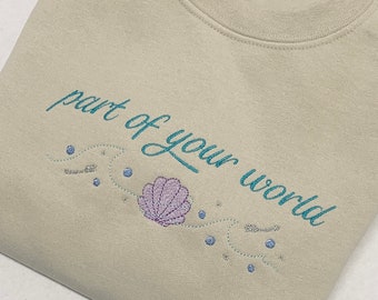 Princess Inspired Sweatshirt Embroidered with Ariel Inspired Quote and Motif - &#39;part of your world&#39;