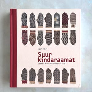 The Big Book of Estonian Mittens – Patronen uit alle parochies, inclusief Engelse samenvatting