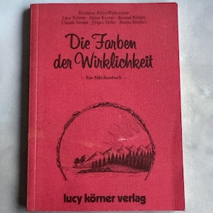 Die Farben der Wirklichkeit Ein Märchenbuch Lucy Körner Verlag 1983 Vintage German Illustrated Fairy Tale Book