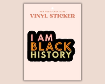 I Am Black History Vinyl Sticker | Die Cut, Water-Resistant Laptop Decal