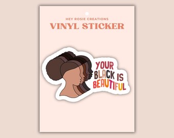 Your Black is Beautiful Vinyl Sticker | Melanie, Self Love Decal
