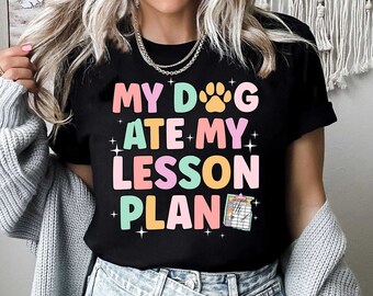 Teacher Shirt, My Dog Ate My Lesson Plan Shirt, Funny Teacher Shirt, Kindergarten Teacher, Teacher Life, Teacher Appreciation Dog Mom Gift