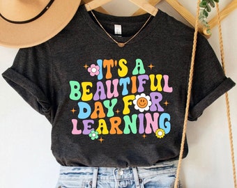 Teacher Shirt, It's A Beautiful Day For Learning Shirt, Back To School Shirt, Cute Kindergarten Teacher Shirt, Teacher Appreciation Gift