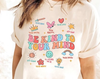 School Psychologist Shirt, Mental Health Shirt, Be Kind To Your Mind, School Counselor, Inclusion Positive Shirt, Teacher Appreciation Gift
