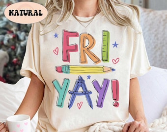 Teacher Shirt, Happy Friyay Shirt, Funny Teacher Shirt, Fri-Yay Shirt, Teacher Team Shirt, Kindergarten Teacher, Teacher Appreciation Gift