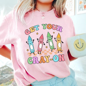 Get Your Cray on Shirt-Back-To_School Gift