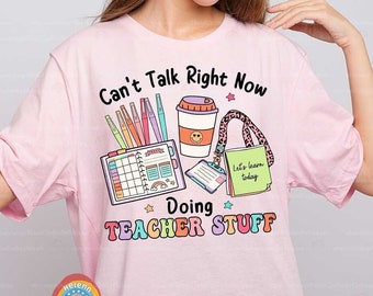 Can't Talk Right Now Doing Teacher Stuff, Teacher Shirt, Funny Teacher Tee, Kindergarten Teacher, Back To School, Teacher Appreciation Gifts