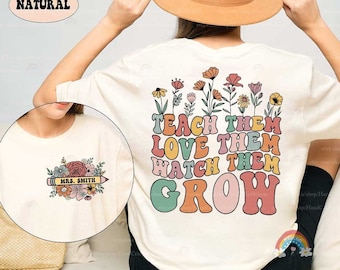 Teacher Shirt, Teach them Love them Watch Them Grow Shirt, Wildflower Teacher Shirt, Kindergarten Teacher Gift, Teacher Appreciation Gift