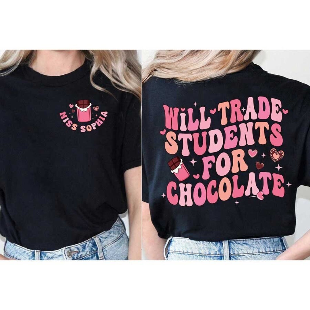 Teacher Valentine Shirt, Will Trade Students for Chocolate, Valentines