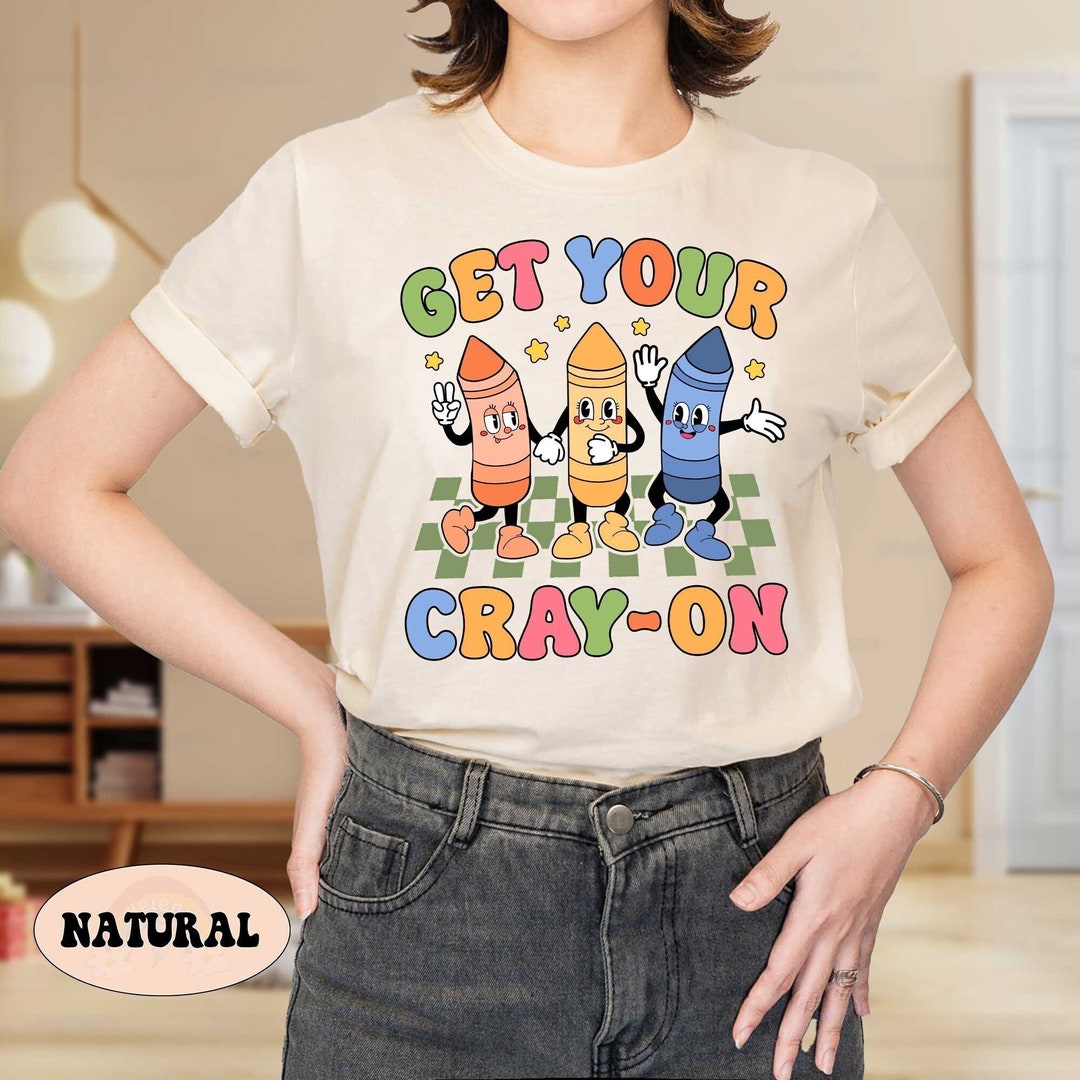 Get Your Cray On Kindergarten Cute Back To School Shirt Top Get Your Cray On Kindergarten Cute Back To School Shirt Top