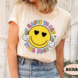 Teacher Shirt, Happy to See Your Face Shirt, Back to School Shirt, 1st ...