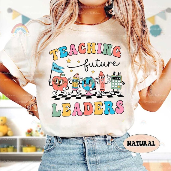 Teacher Shirt, Teaching Future Leaders Shirt, Kindergarten Teacher