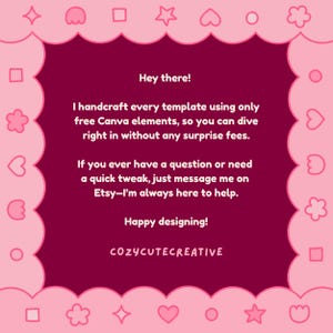 K&ouml;nnte beinhalten: Eine quadratische digitale Grafik mit dunkelweinroter Mitte und hellrosa gewelltem Rand, der mit wei&szlig;en Formen wie Sternen, Herzen und Blumen verziert ist. Der Text lautet: Hey there! I handcraft every template using only free Canva elements, so you can dive right in without any surprise fees. If you ever have a question or need a quick tweak, just message me on Etsy&mdash;I&rsquo;m always here to help. Happy designing! COZYCUTECREATIVE