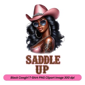 May include: A digital illustration of a Black woman wearing a pink cowboy hat, sunglasses, and a pink top. The text "Saddle Up" is written in brown letters below the woman.