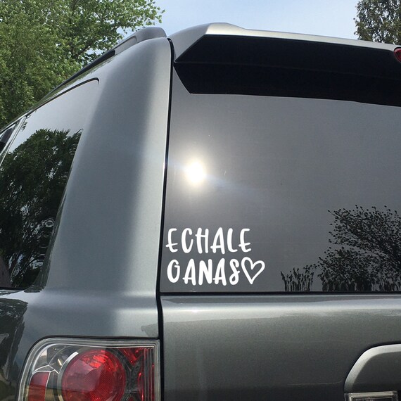 Spanish Car Decal Echale Ganas Vinyl Decal Sticker Car Etsy