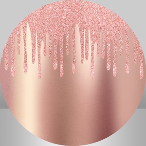 Rose Gold Glitter Drip Round Backdrop Cover: Sweet 16 Party