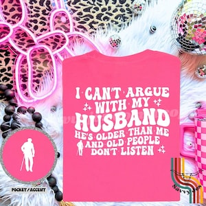 I Can&#39;t Argue With My Husband T-Shirt