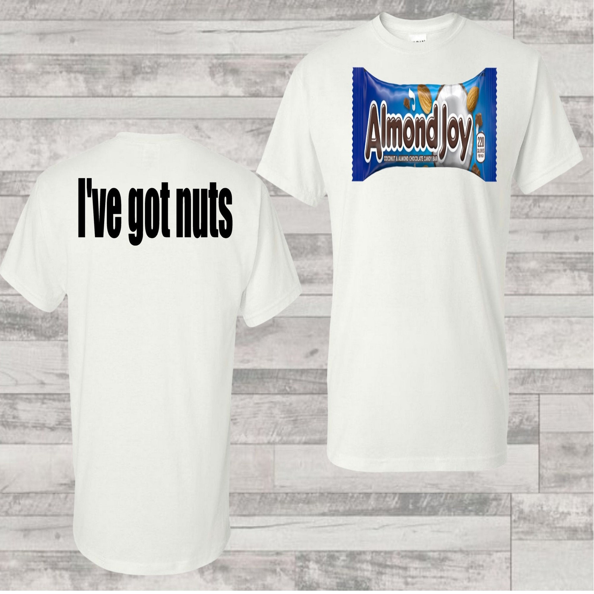 Inspired by Almond Joy I've got nuts and Mounds I don't shirt