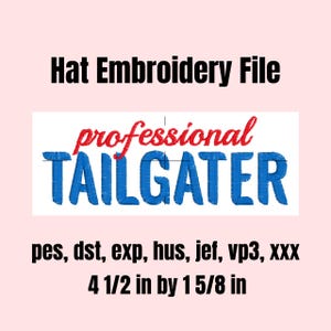 以下が含まれることがあります： 帽子用のデジタル刺繍ファイル。赤と青で「professional TAILGATER」の文字がデザインされています。ファイルサイズは11.4 cm x 4.1 cmです。ファイルタイプには、pes、dst、exp、hus、jef、vp3、xxxが含まれています。