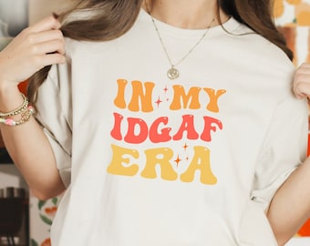 In My Idgaf Era Shirt, I Don't Know I Don't Care Shirt, Idgaf Shirt, Internet Shirt, Nerd Shirt, Idgaf Shirt, Procrastination Shirt