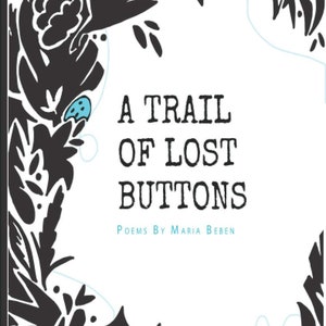 May include: A book cover with a black and white floral design. The title is "A Trail of Lost Buttons" and the author is "Maria Beber".