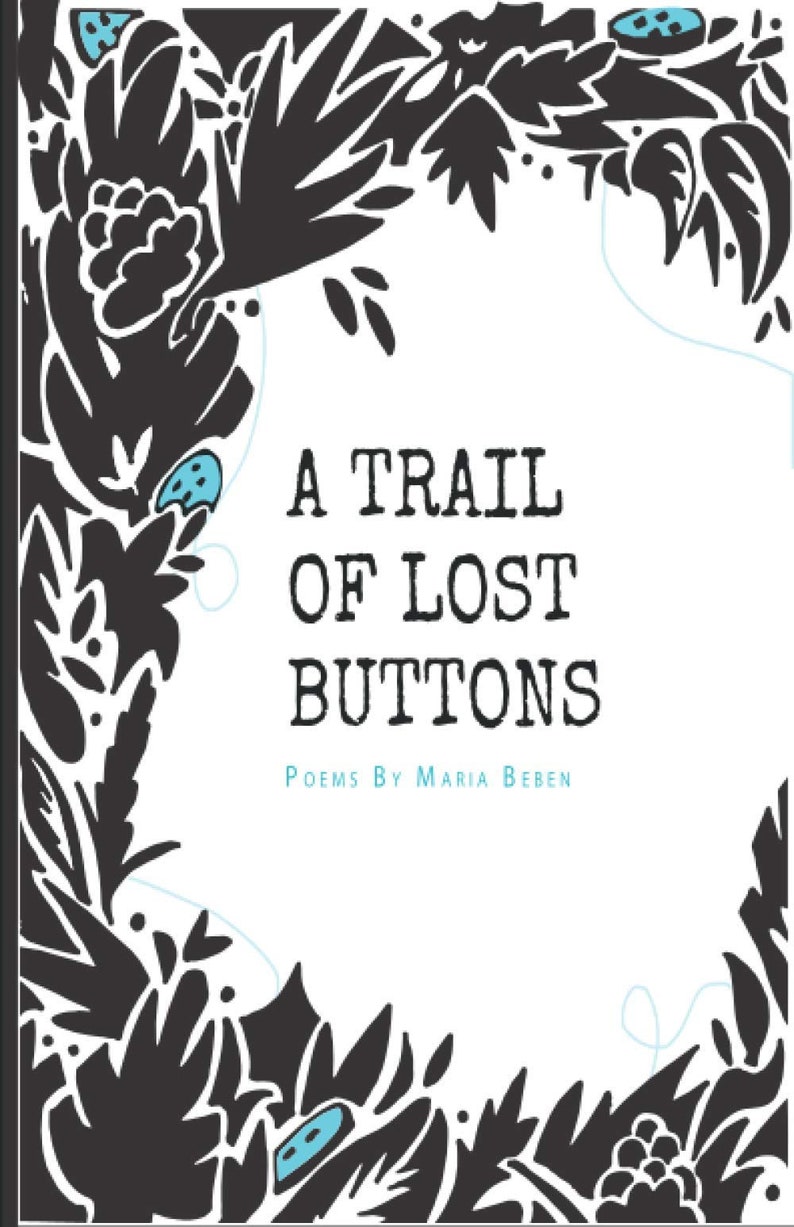 May include: A book cover with a black and white floral design. The title is "A Trail of Lost Buttons" and the author is "Maria Beber".