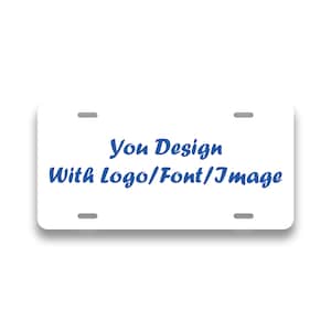 May include: White blank license plate with the text "You Design With Logo/Font/Image" in blue cursive font.