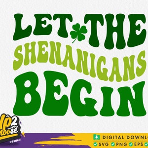 Let the shenanigans begin svg, St patricks day svg, St Patrick Shirt Svg, Funny St Patrick Svg, Shamrock Svg, Clover, Svg files for cricut