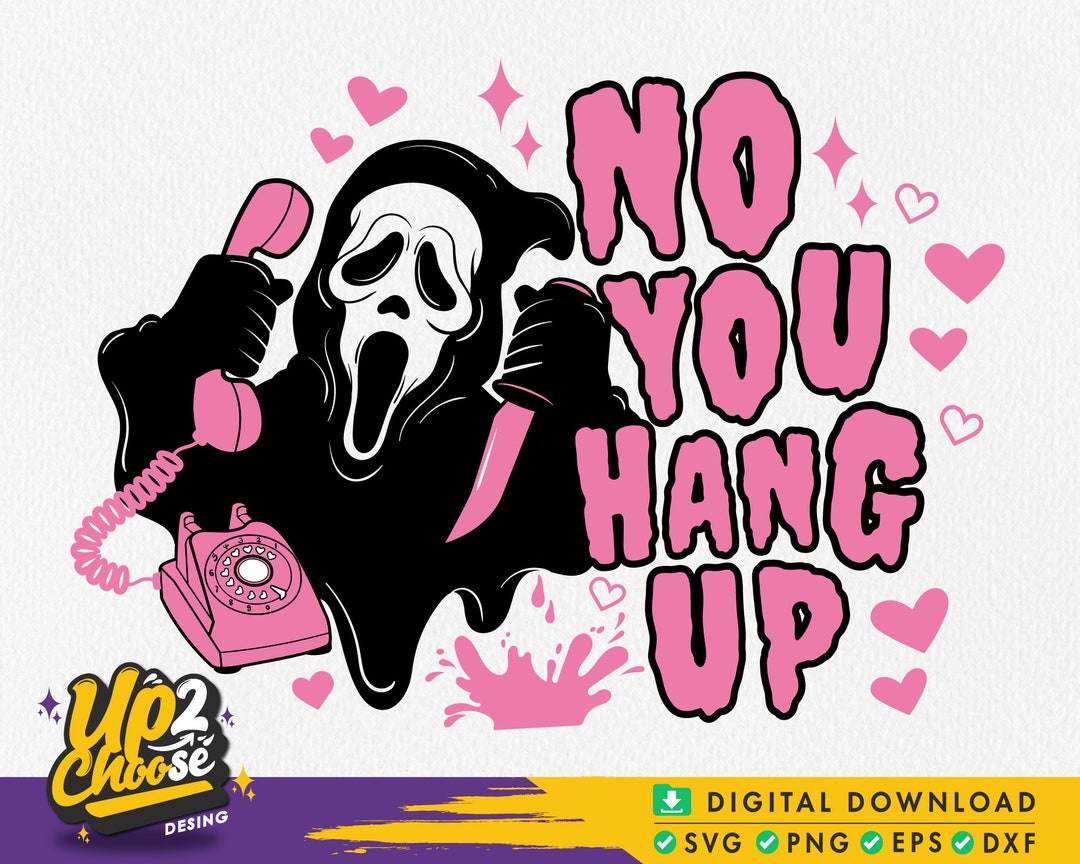 No You Hang up SVG, Funny Halloween SVG, Scream SVG, Horror Movie Svg