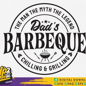 May include: Black and white graphic design with the text "The Man The Myth The Legend Dad's Barbeque Chilling & Grilling".
