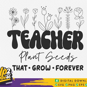Teachers Plant Seeds That Grow Forever Svg, Gifts for teacher svg, Teacher svg, Back to school svg,  Teacher mode svg, Png Svg Digital file