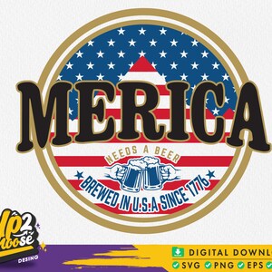 Merica Needs Beer Since 1776, 4th of july Svg, Independence Day Svg, Patriotic, American Flag, Eagle Patriotic Svg, Svg files for cricut