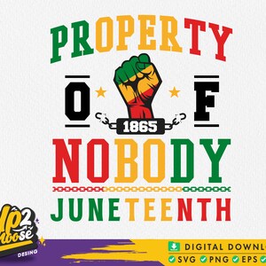 Property of Nobody Juneteenth Svg, Juneteenth Svg, Black History Svg, 1865 Svg, African American Svg, Juneteenth Shirt, Svg files for cricut