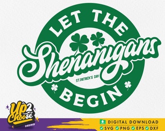 Let the shenanigans begin svg, St patricks day svg, St Patrick Shirt Svg, Funny St Patrick Svg, Shamrock Svg, Clover, Svg files for cricut