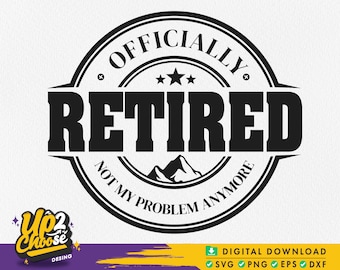 Officially Retired Svg,Retired Svg,Retirement Svg,Happy Retirement ,Digital File,Svg files for cricut, Digital Download,Engraving File Svg