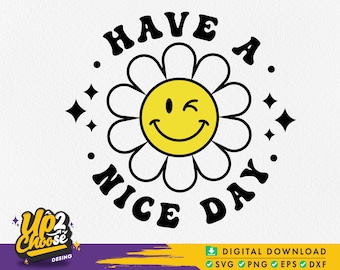 Have a nice day Svg, Flower Smile Svg, Happy Face Svg, Flower Smile Face SVG, Floral Happy Face Svg, Sunflower svg, Digital File for Cricut