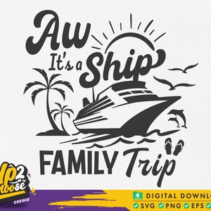 Aw Ship It&#39;s a Family Trip Svg, Summer Vacation Svg, Cruise ship Svg, Family Trip Shirt, Vacation 2023 Svg, Svg files for cricut