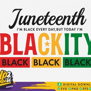 Puede incluir: Un diseño gráfico de descarga digital con el texto "Juneteenth" y "I'm Black Every Day, But Today I'm Blackity" en texto negro. La palabra "Blackity" está en letras rojas, amarillas y verdes con una estrella en el medio. Las palabras "Black" se repiten tres veces en cuadros rojos, amarillos y verdes.