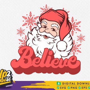 Santa believe SVG,  Santa Claus SVG, Retro Christmas SVG, Kids Christmas Shirt, Merry Christmas Svg, Digital Files, Svg Eps Png Dxf Cricut