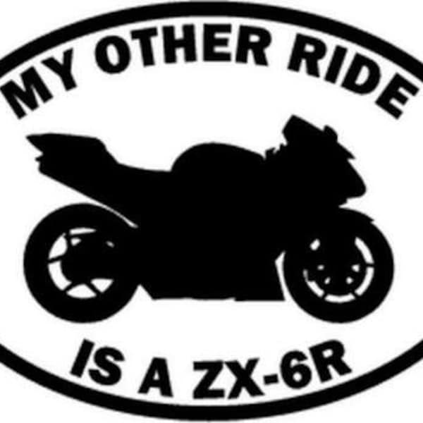 My Other Ride Is A Kawasaki Ninja ZX-6R Motorcycle Vinyl Decal  Sticker Car Truck Vehicle Bumper Window Wall Decor Helmet Motorcycle