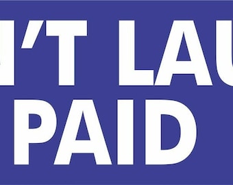 Don't laugh it's paid for Bumper Sticker Vinyl Decal Funny Car Humor Smile ae