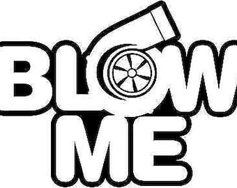 Autocollant Sticker « BLOW ME » Turbo Boost - Décalcomanie Turbine Auto/Moto - 14 Cm - Fabriqué En Italie