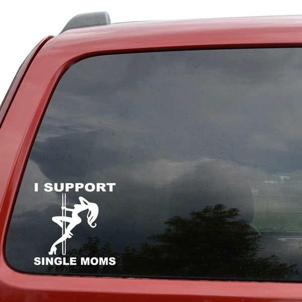 I Support Single Moms JDM Vinyl Decal  Sticker Car Truck Vehicle Bumper Window Wall Decor Helmet Motorcycle and More Size