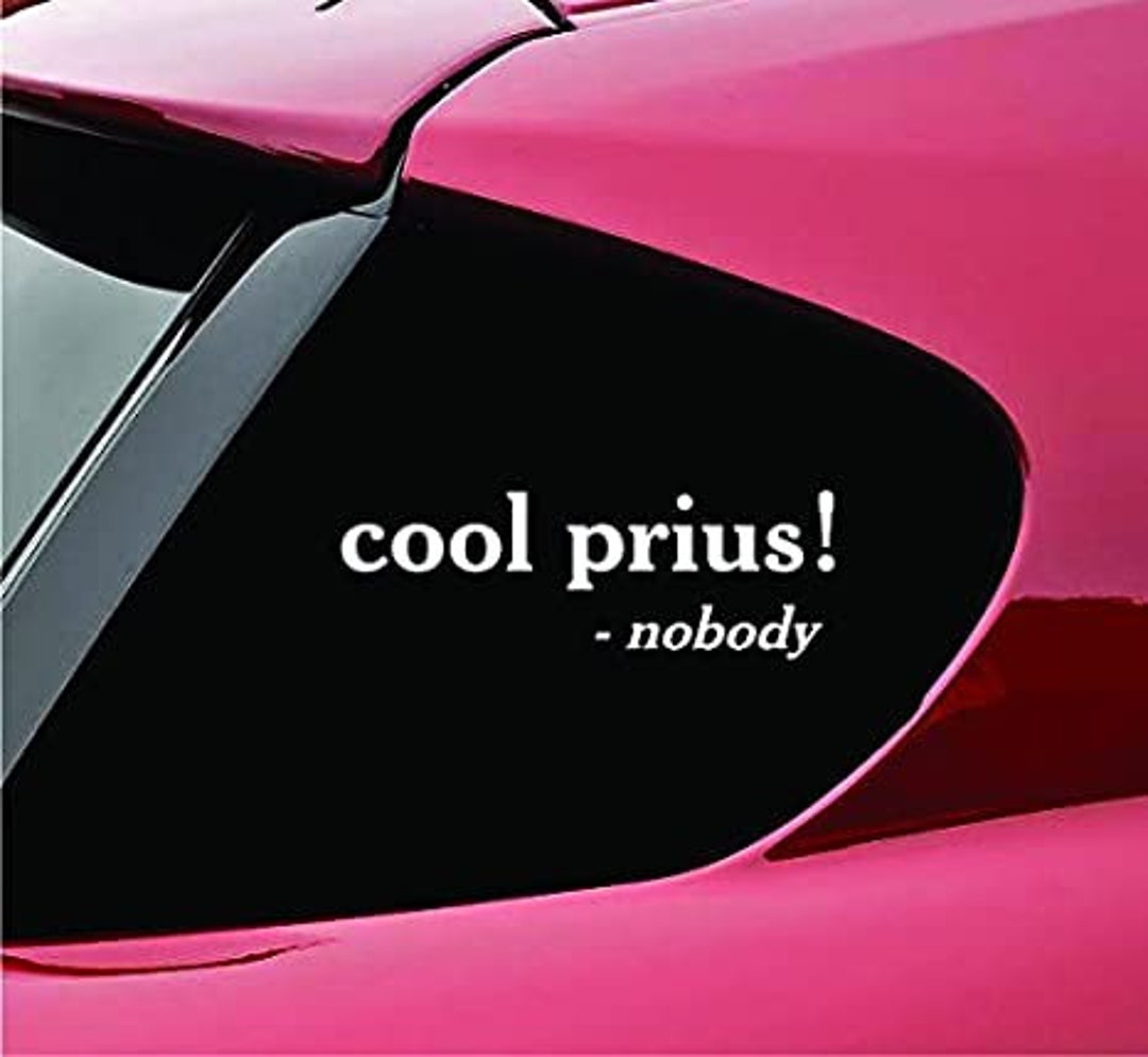 Cool Prius Said Nobody Ever Vinyl Decal Sticker Etsy
